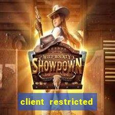 client restricted for action withdraw